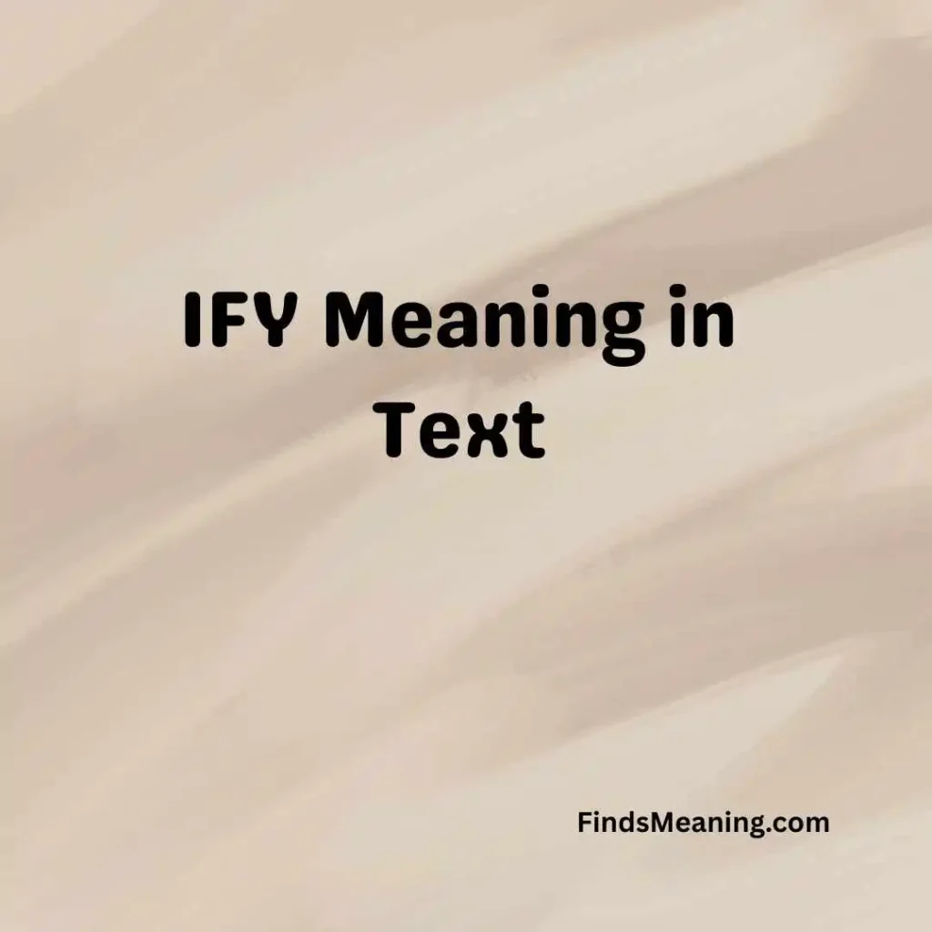 IFY Meaning in Text