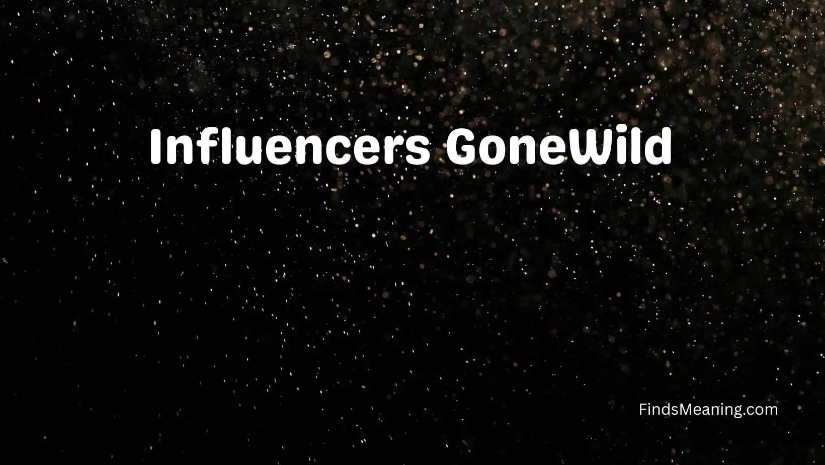 Influencers GoneWild