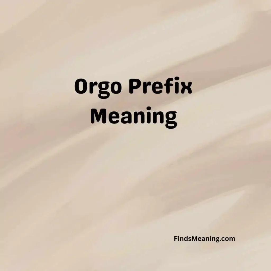 Orgo Prefix Meaning