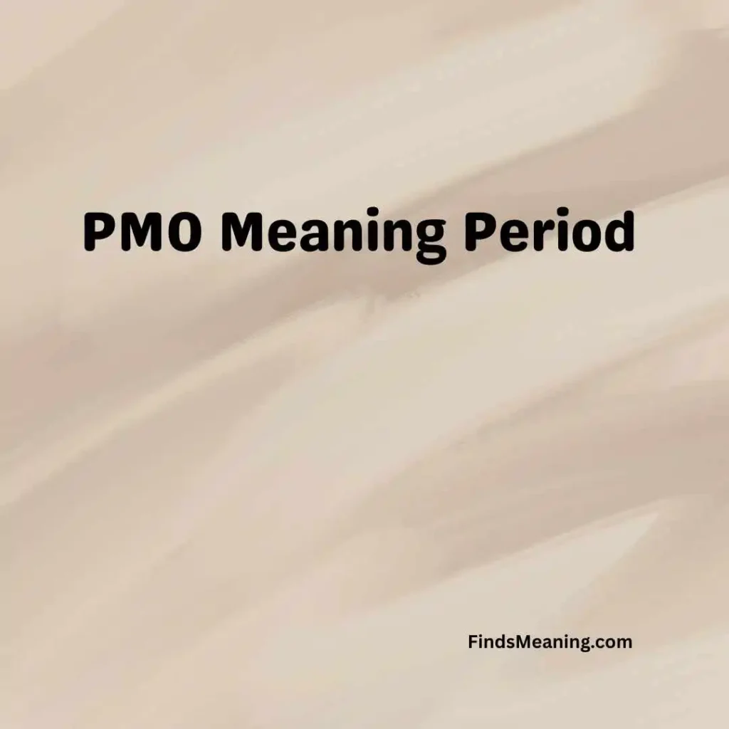 PMO Meaning Period