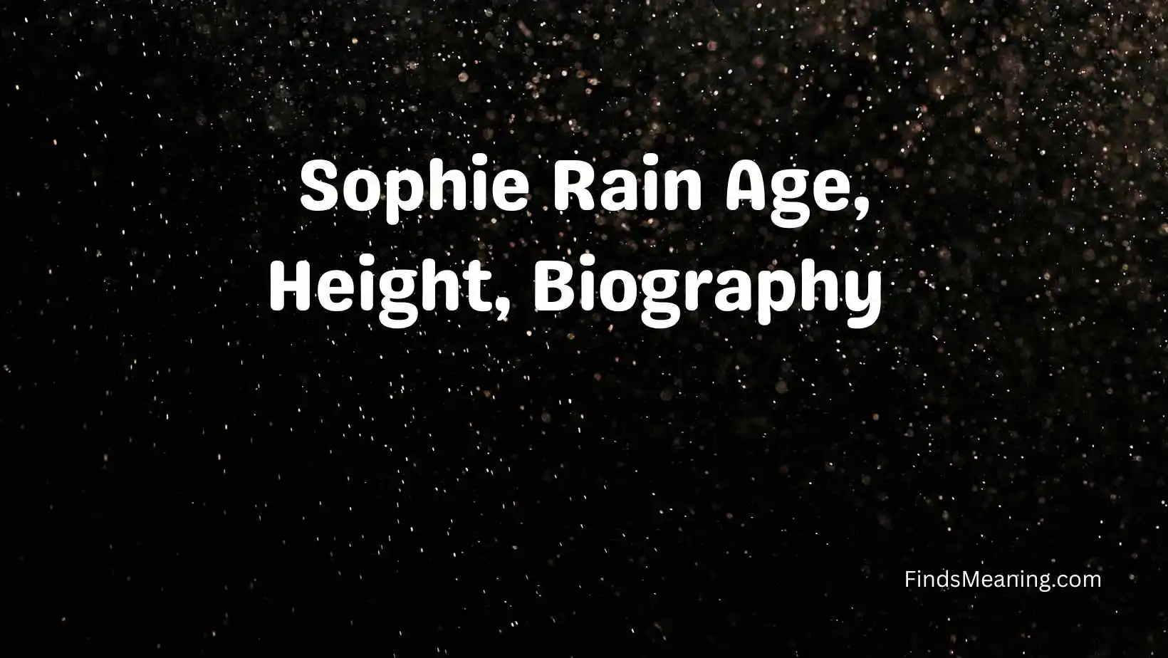 Sophie Rain Age, Height, Biography 
