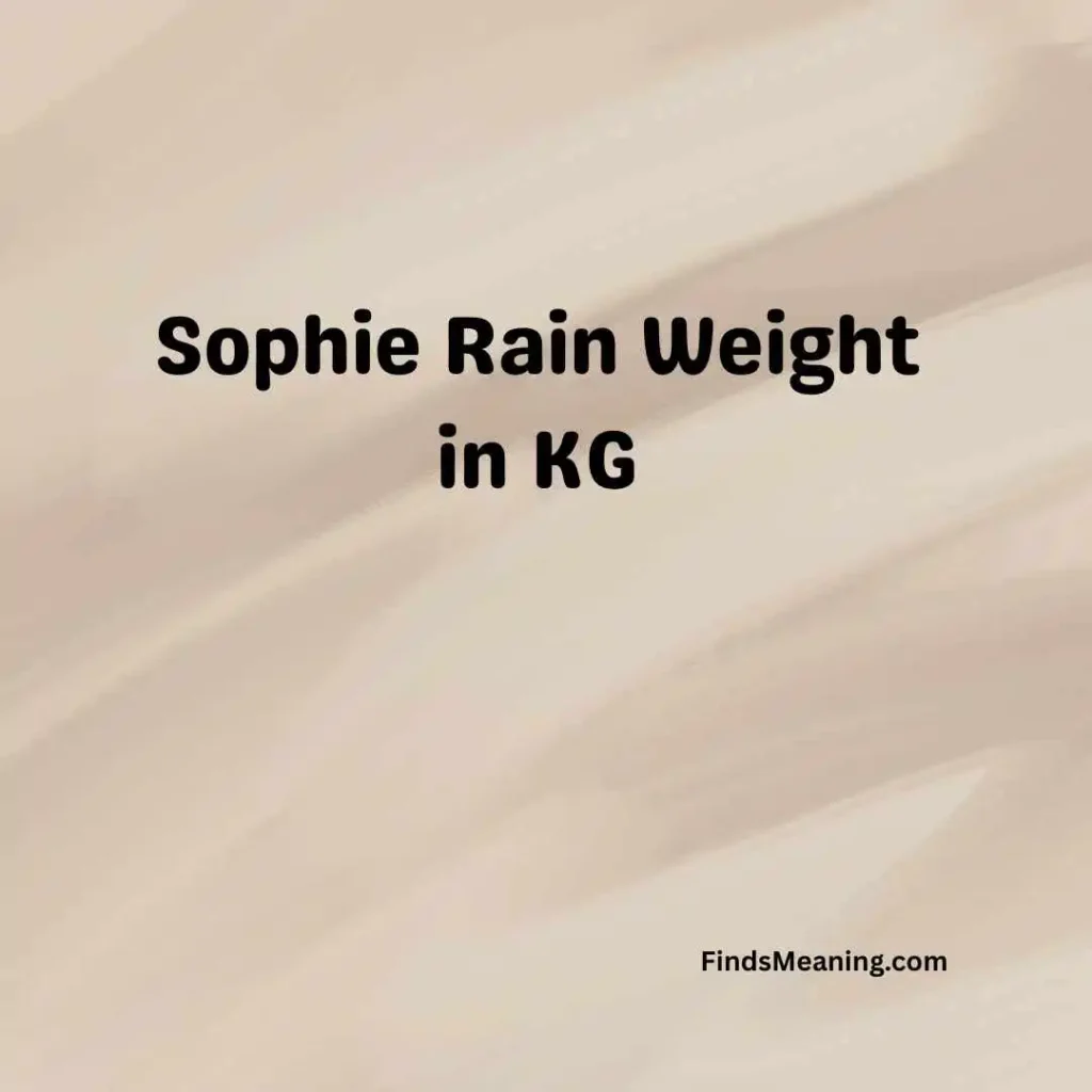 Sophie Rain Weight in KG