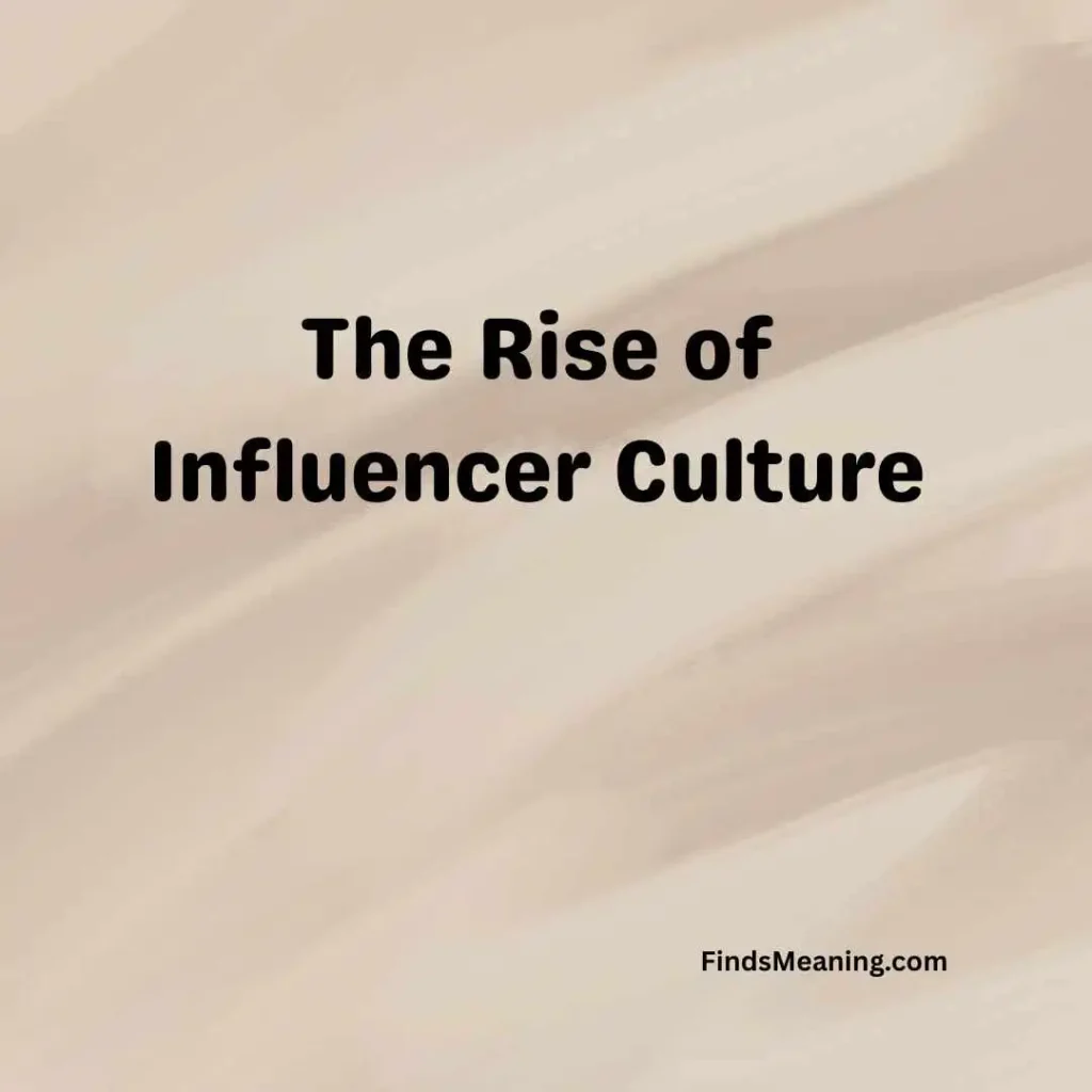 The Rise of Influencer Culture