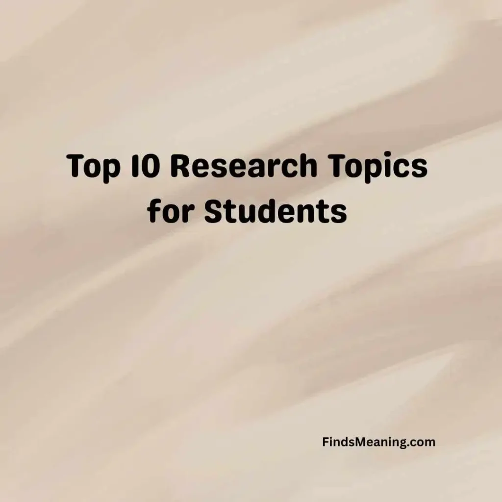 Top 10 Research Topics for Students