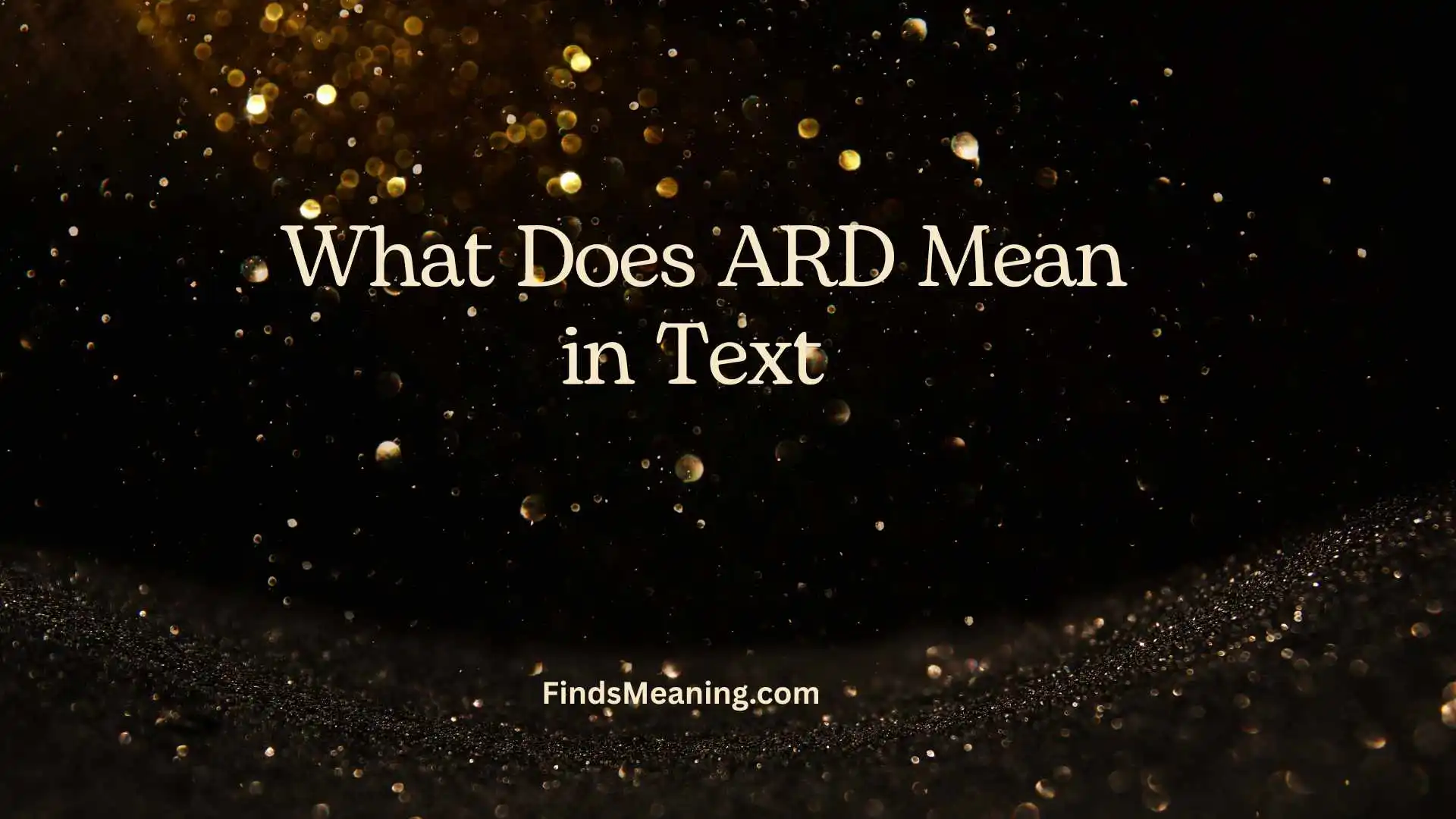 What Does ARD Mean in Text 