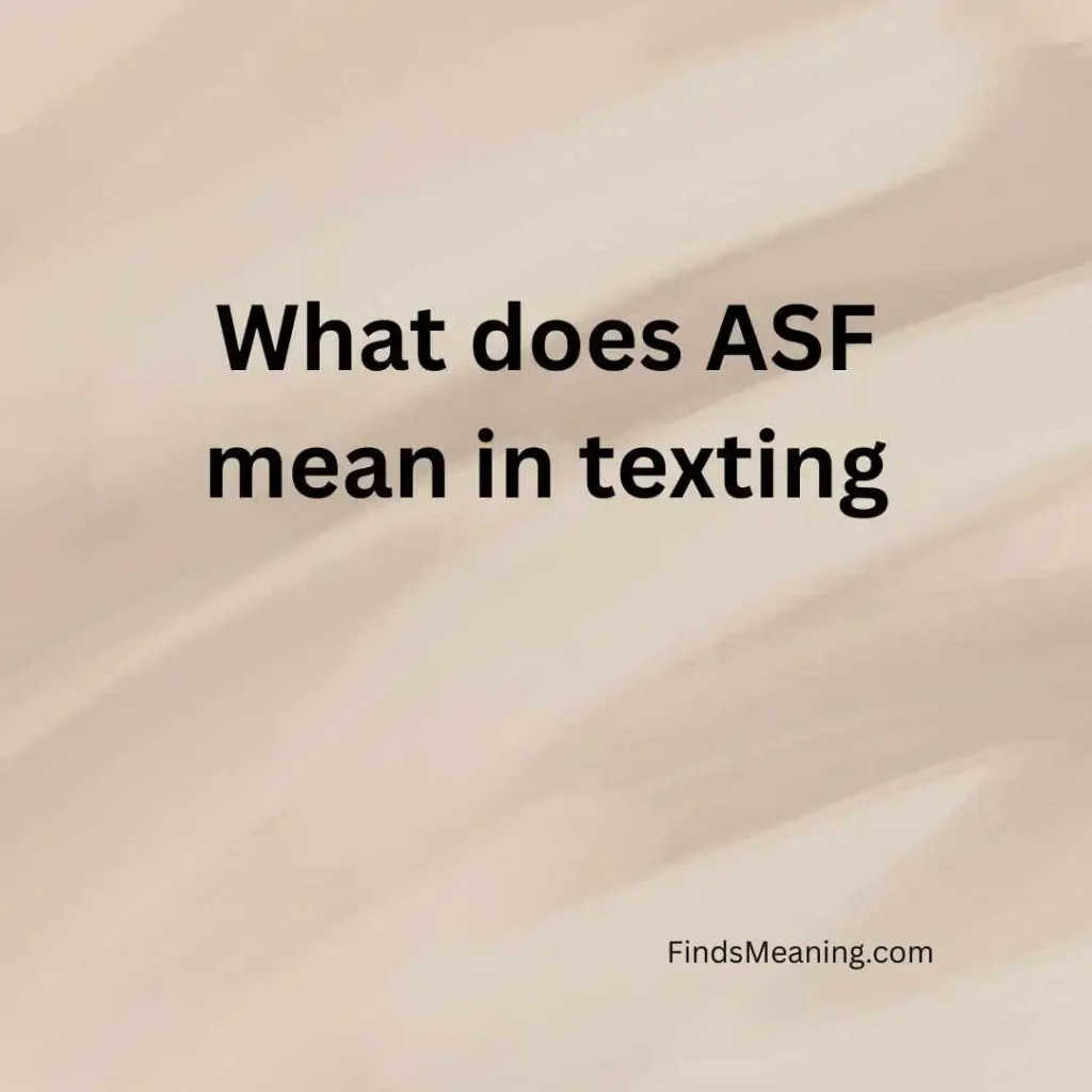 What does ASF mean in texting
