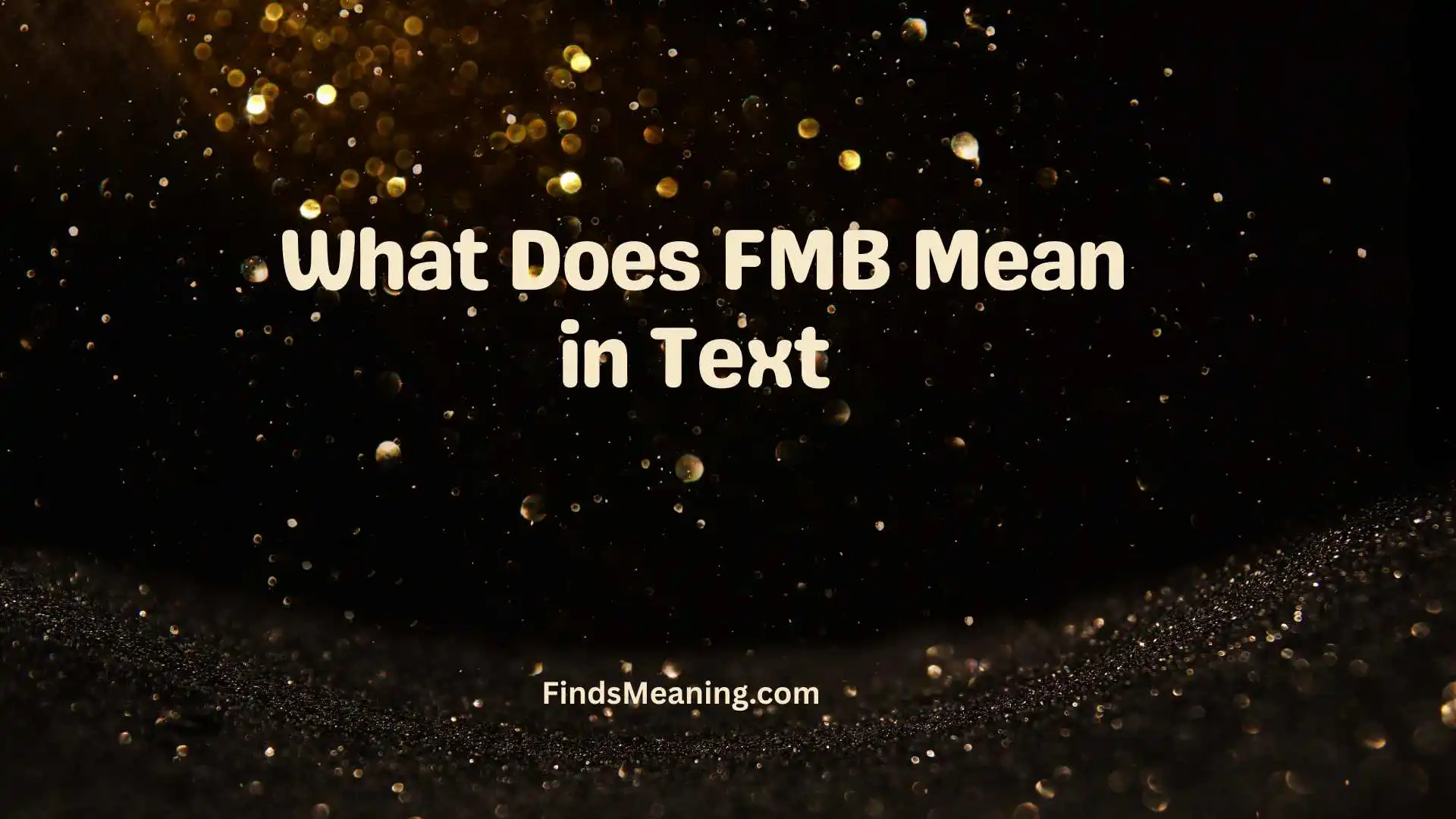 What Does FMB Mean in Text 
