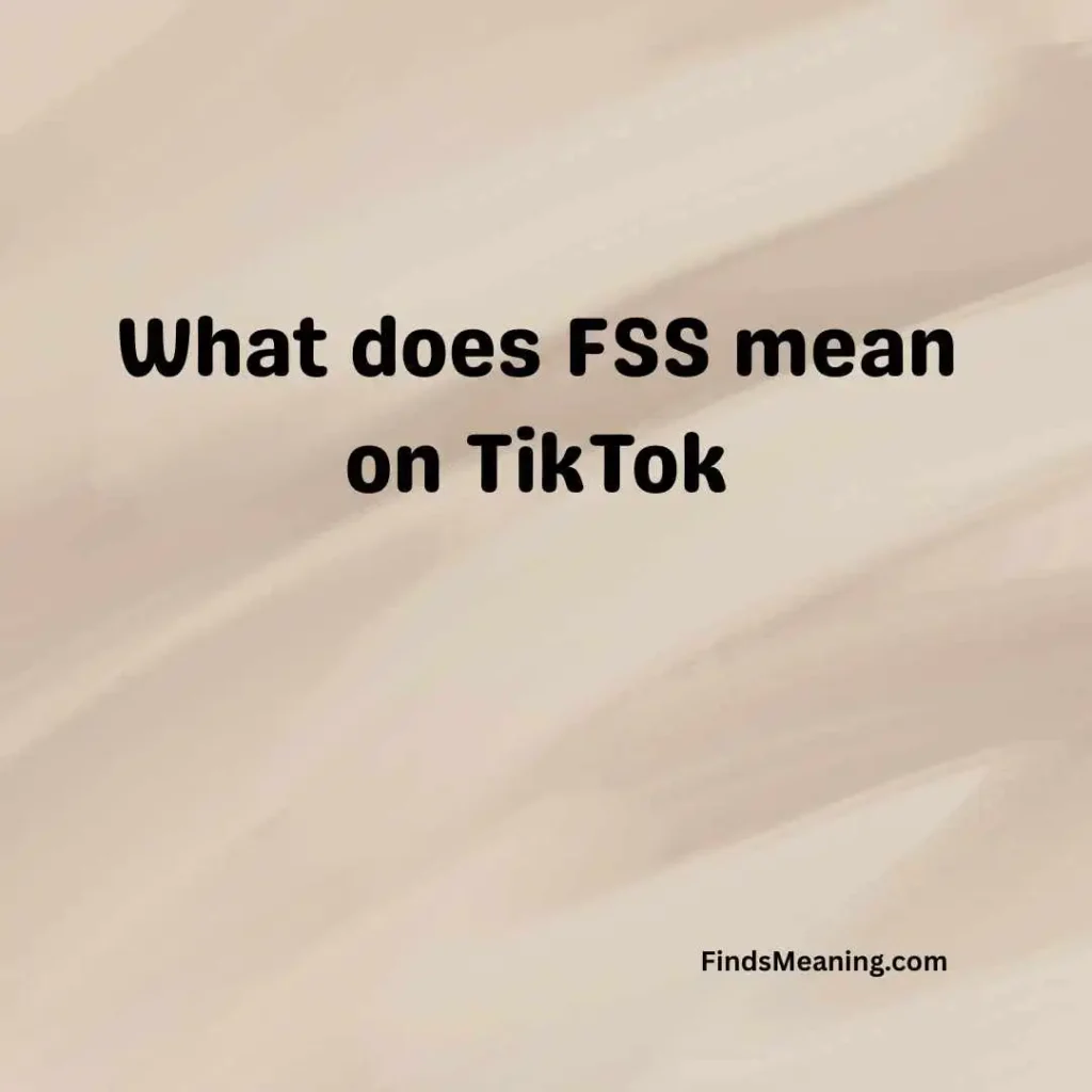 What does FSS mean on TikTok