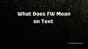 What Does FW Mean on Text 