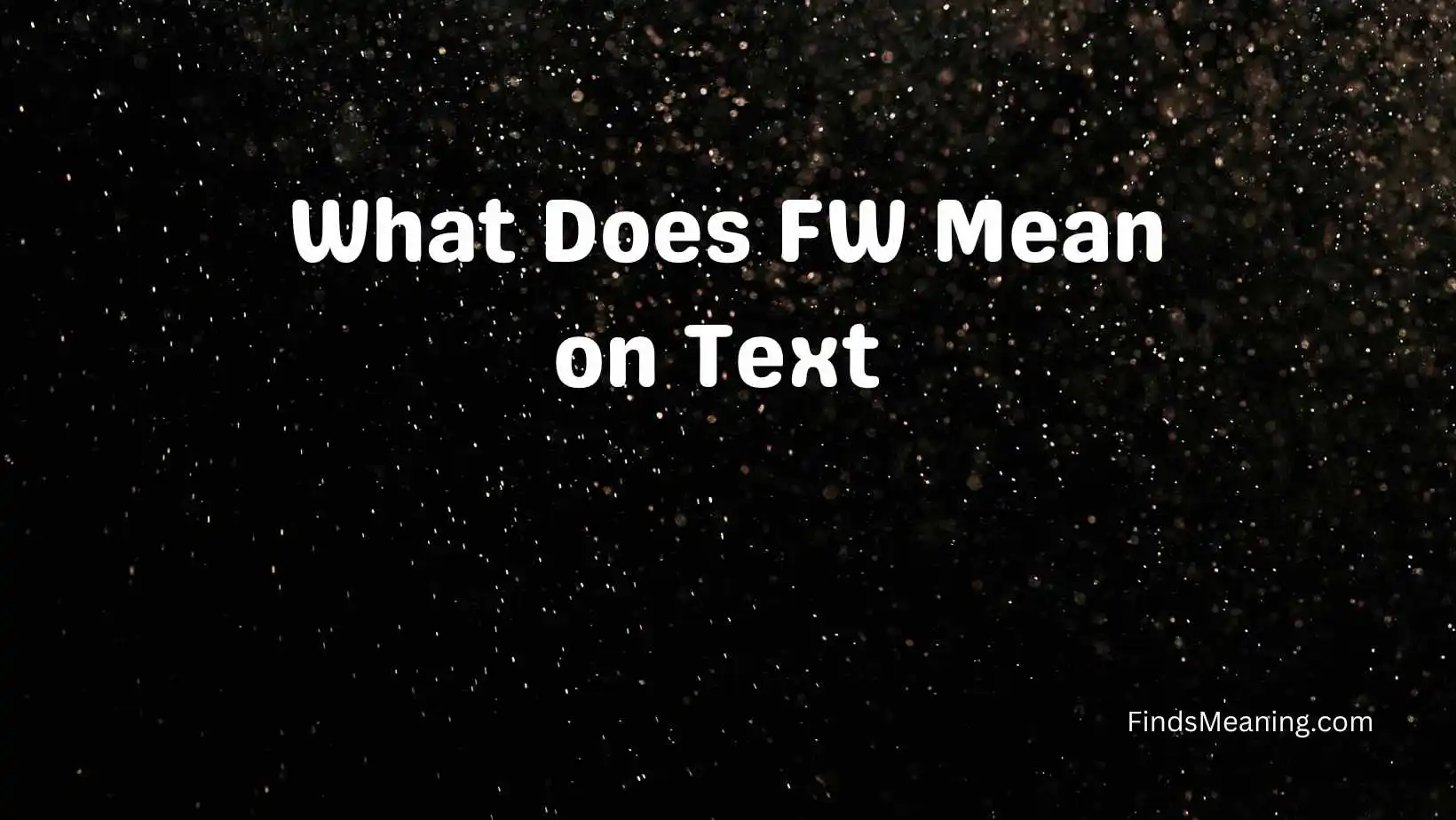 What Does FW Mean on Text 