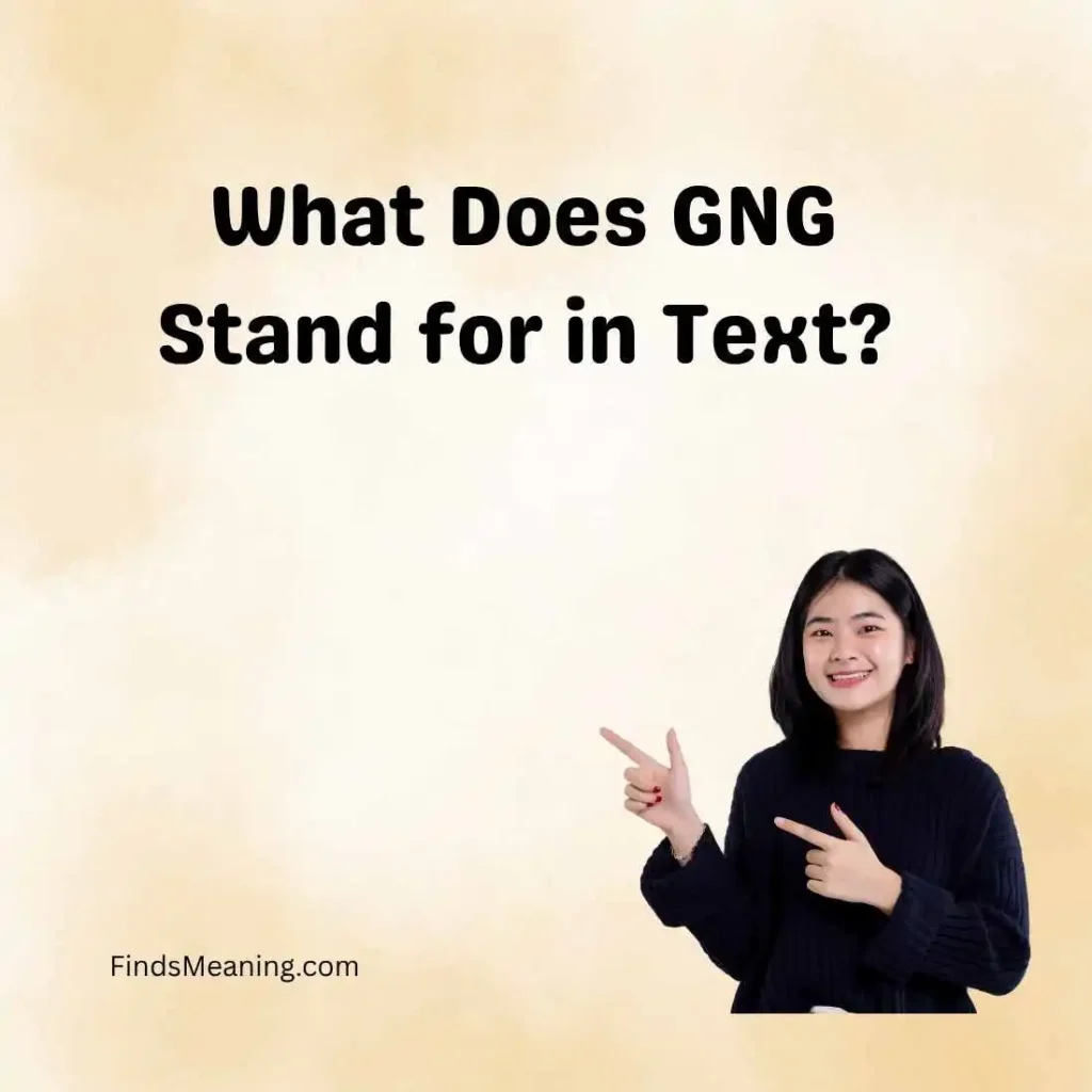 What Does GNG Stand for in Text