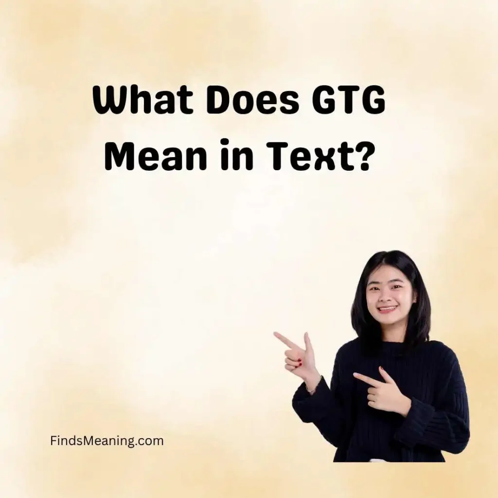 What Does GTG Mean in Text