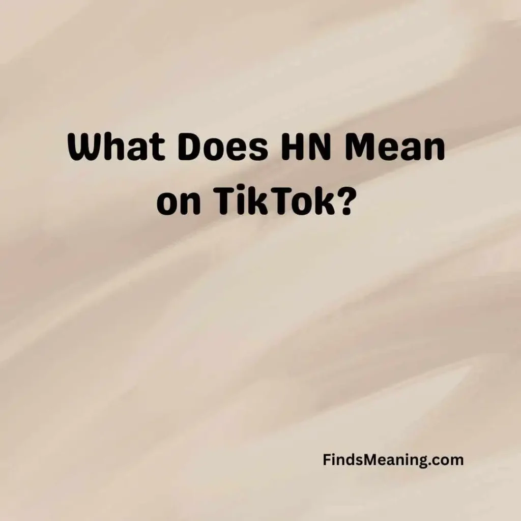What Does HN Mean on TikTok