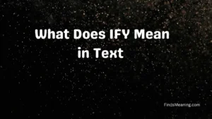 What Does IFY Mean in Text 