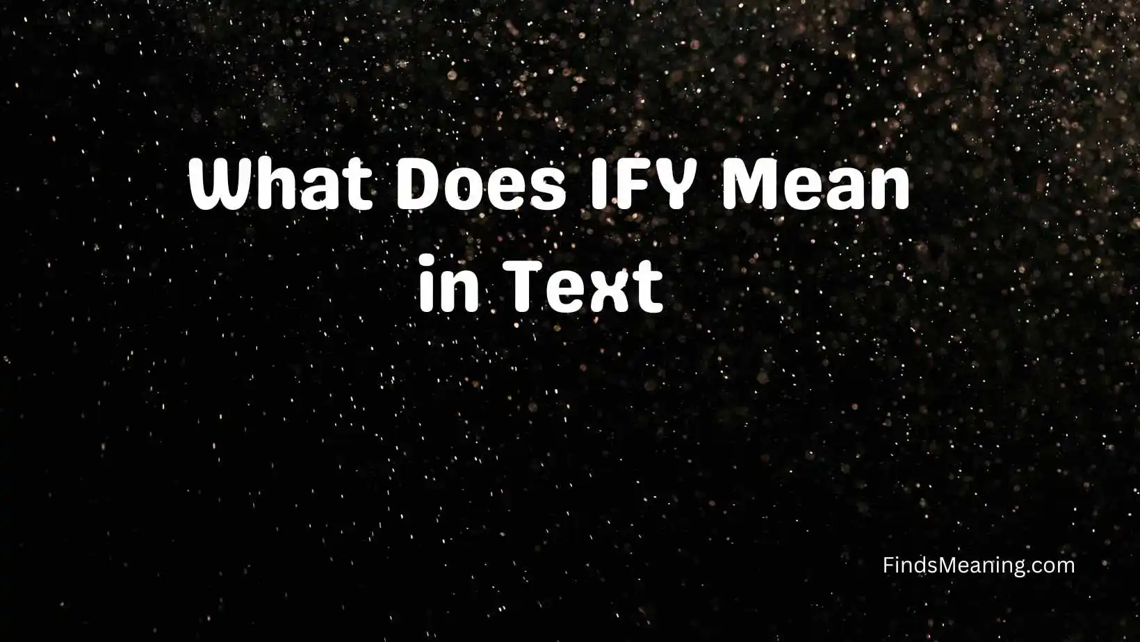 What Does IFY Mean in Text 
