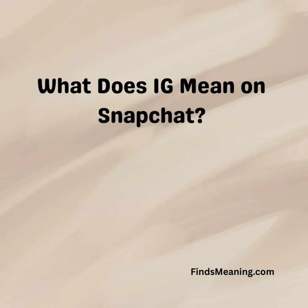 What Does IG Mean on Snapchat