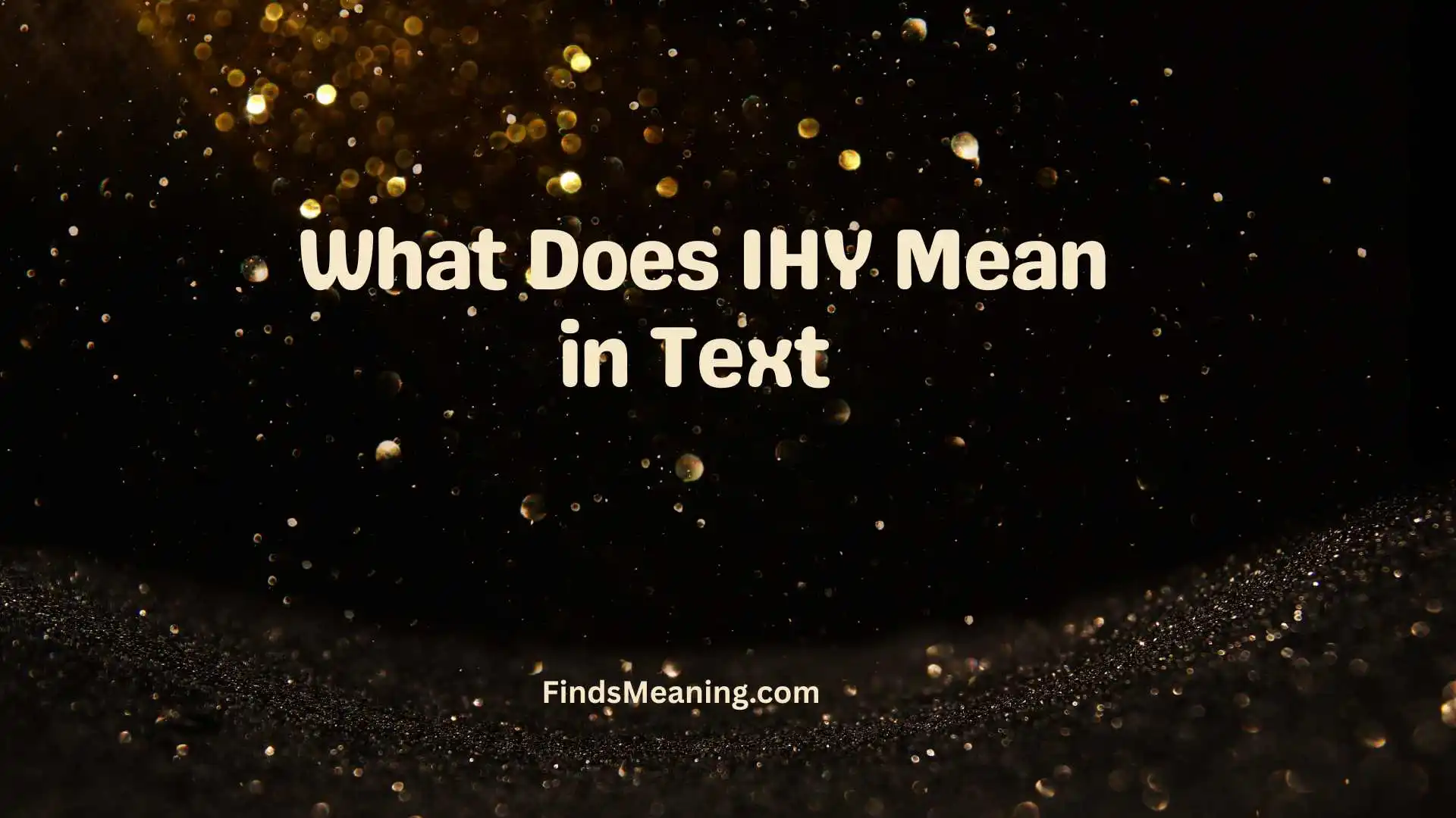 What Does IHY Mean in Text 