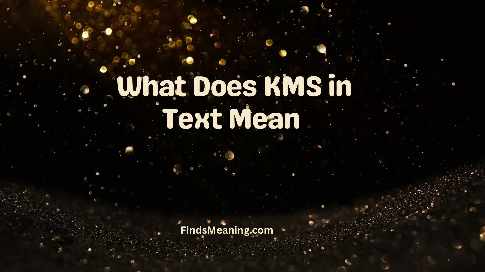 What Does KMS in Text Mean