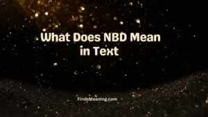 What Does NBD Mean in Text 