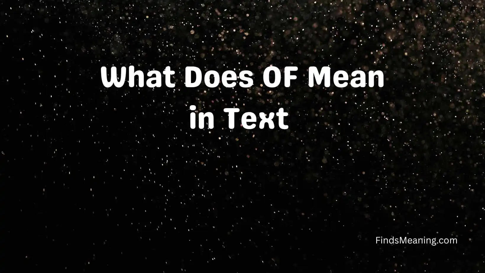 What Does OF Mean in Text 