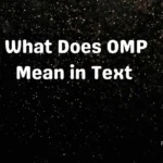 What Does OMP Mean in Text 
