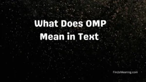 What Does OMP Mean in Text 