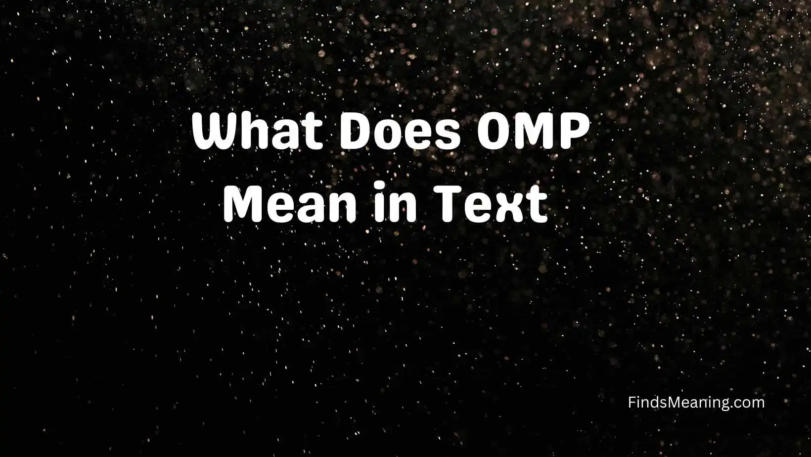 What Does OMP Mean in Text 