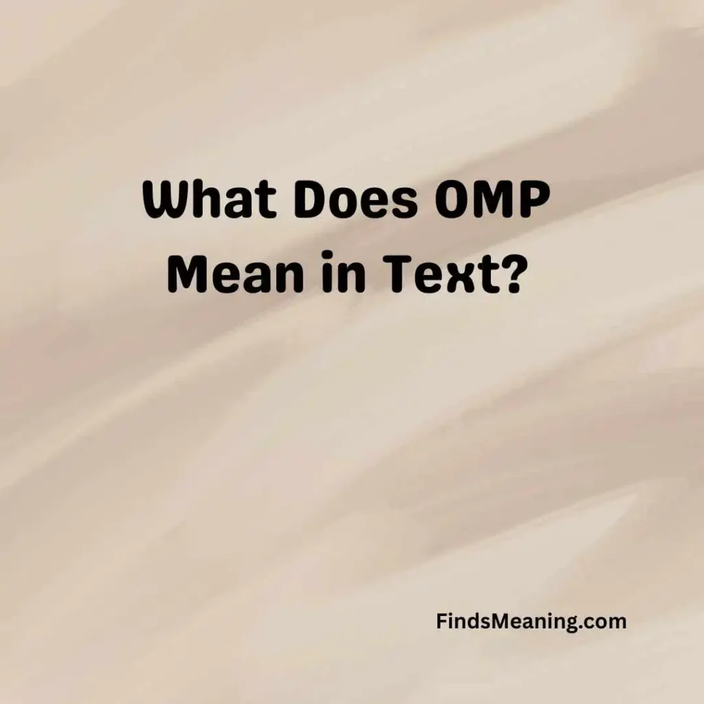 What Does OMP Mean in Text