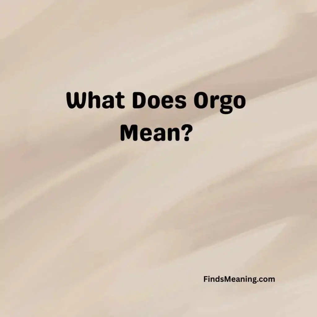 What Does Orgo Mean