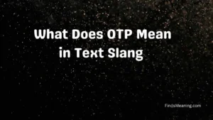 What Does OTP Mean in Text Slang 
