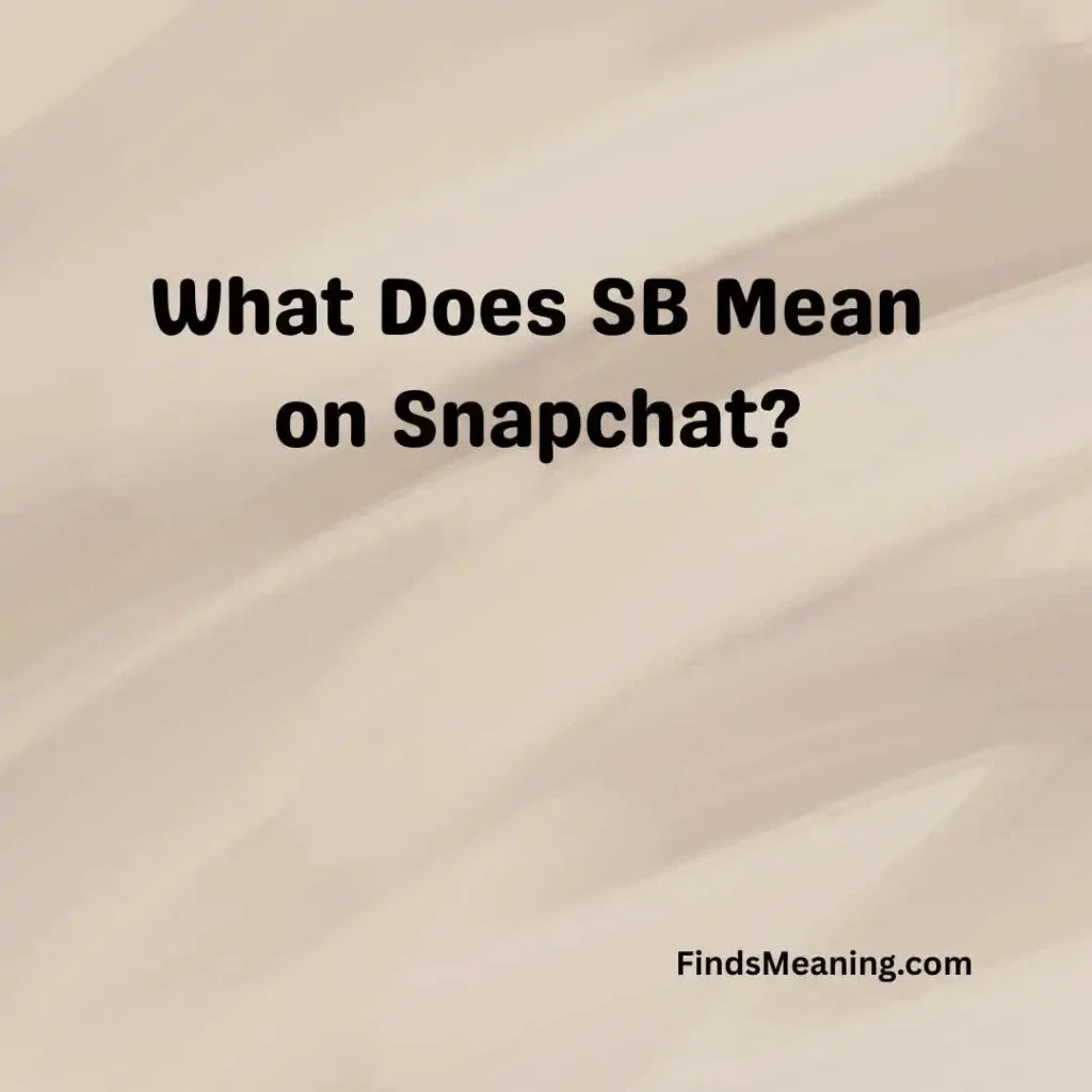 What Does SB Mean on Snapchat
