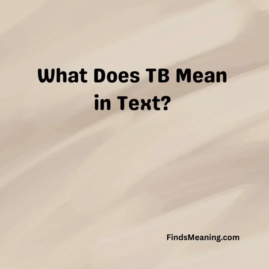 What Does TB Mean in Text