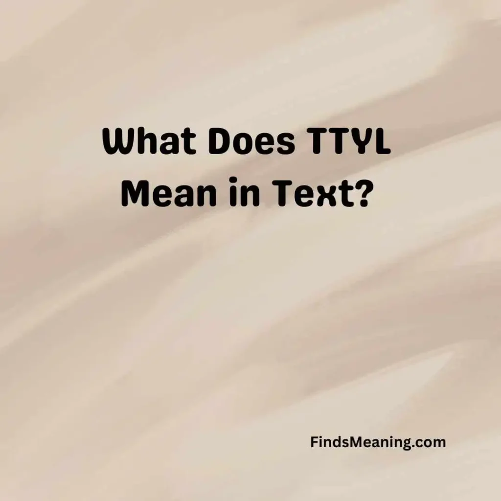 What Does TTYL Mean in Text
