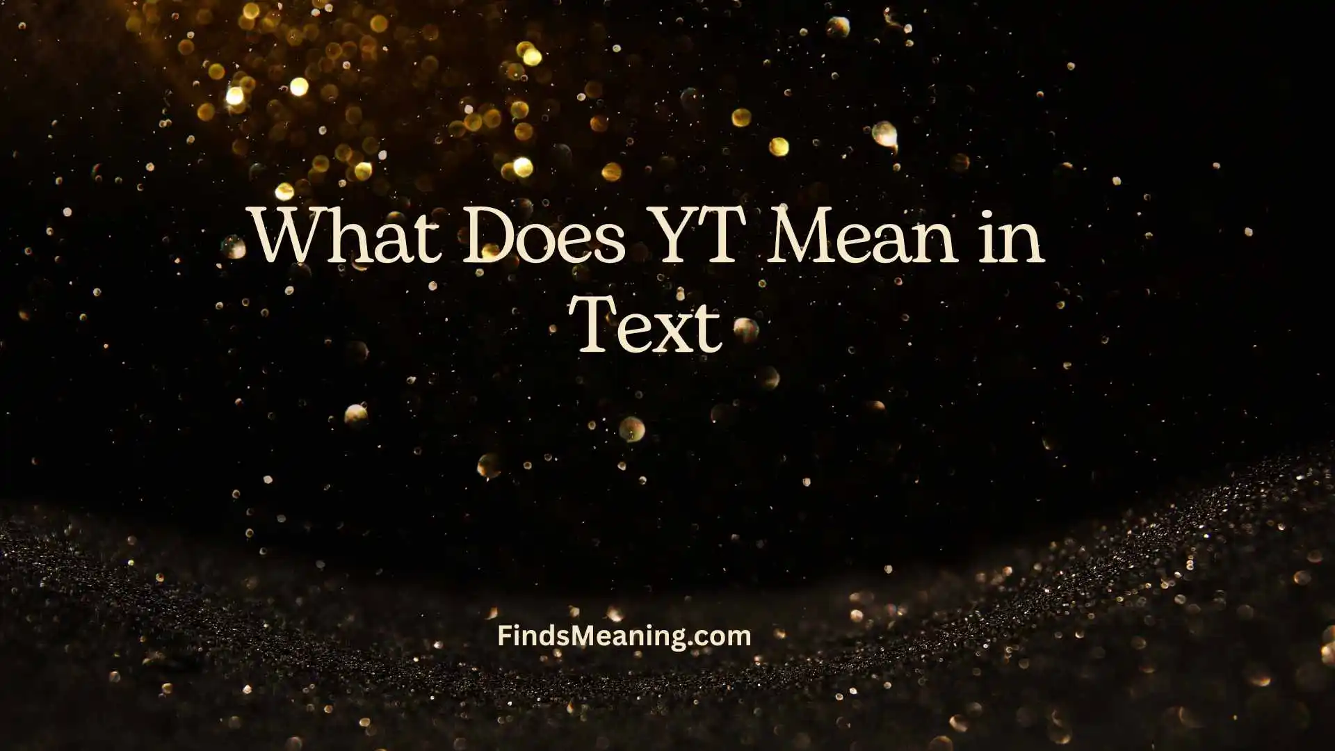What Does YT Mean in Text