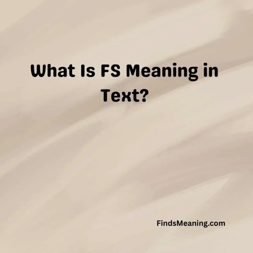 What Is FS Meaning in Text