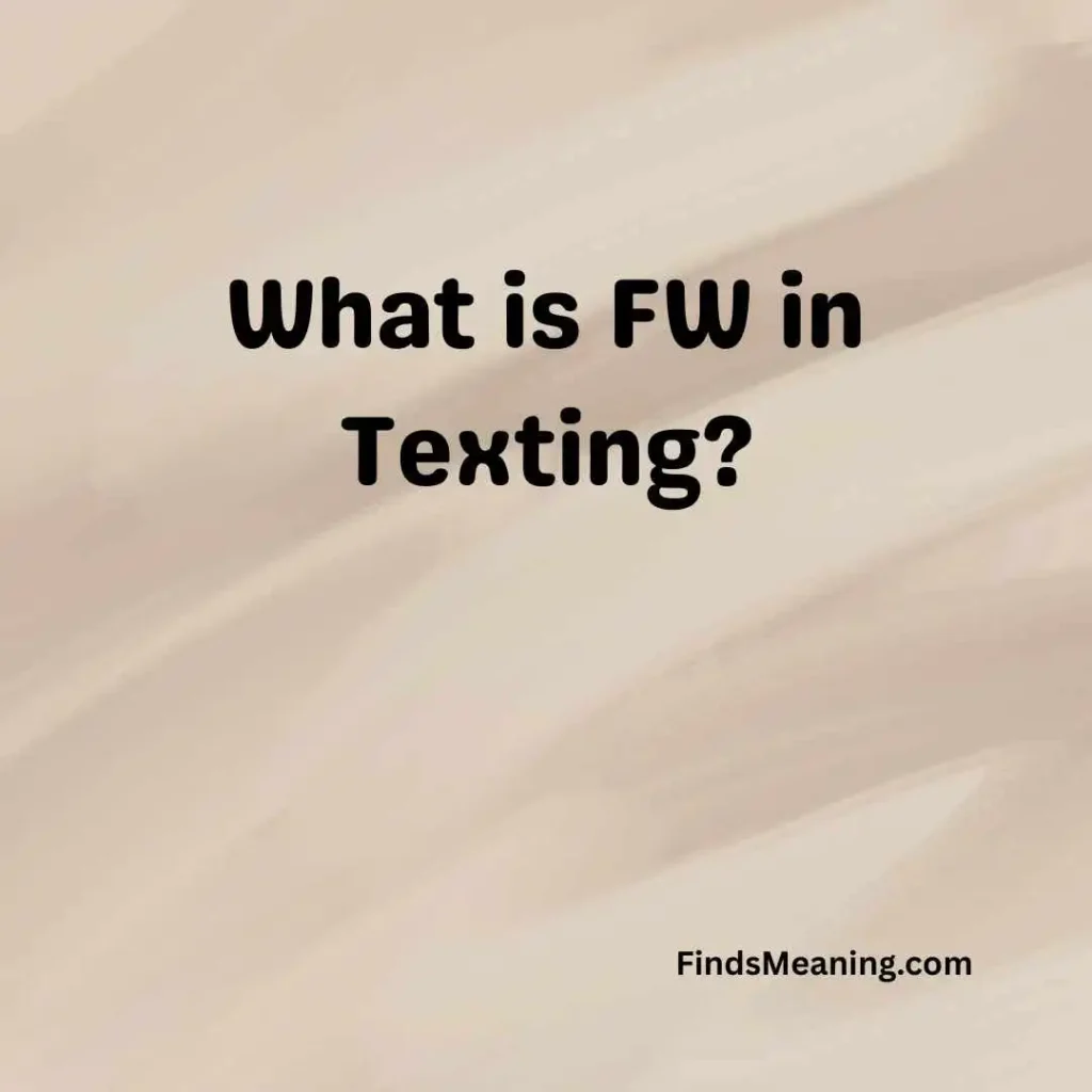 What is FW in Texting