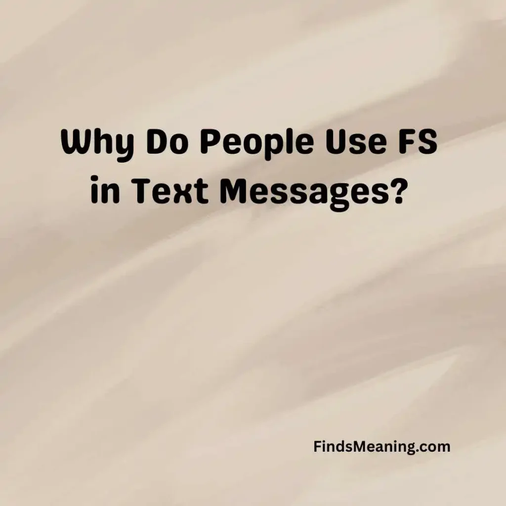 Why Do People Use FS in Text Messages