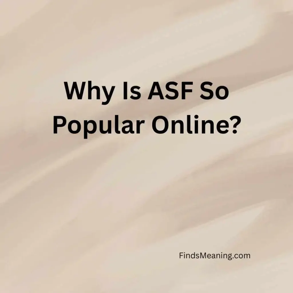 Why Is ASF So Popular Online