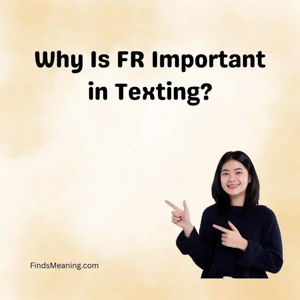 Why Is FR Important in Texting