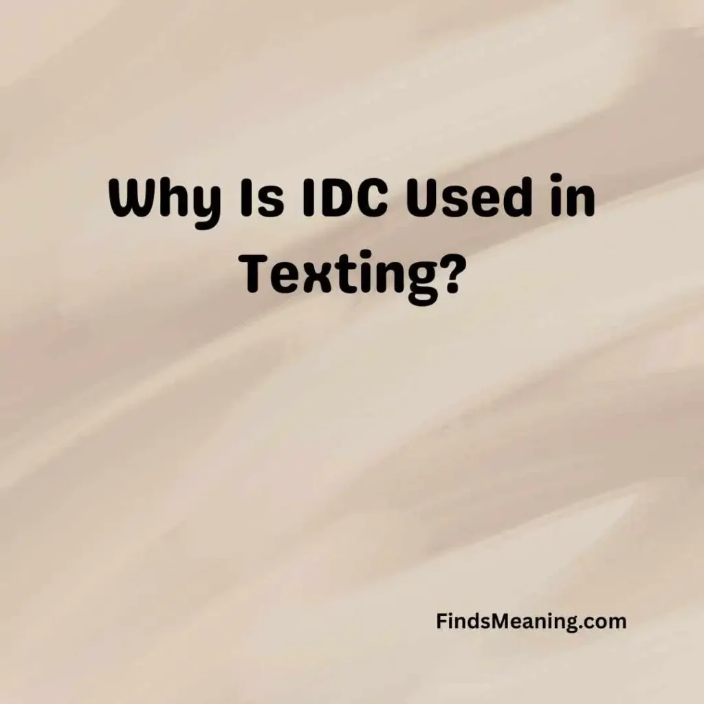 Why Is IDC Used in Texting