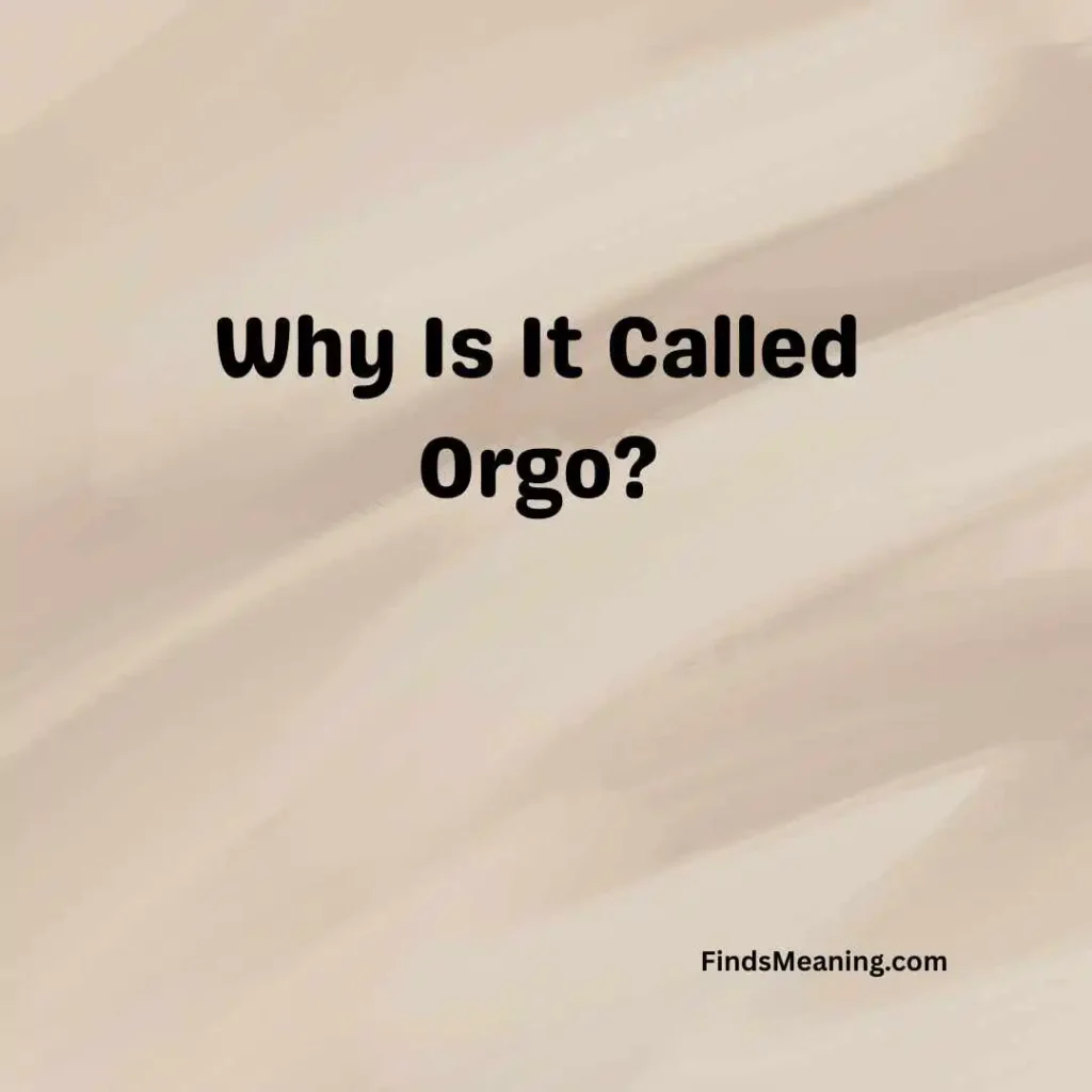 Why Is It Called Orgo