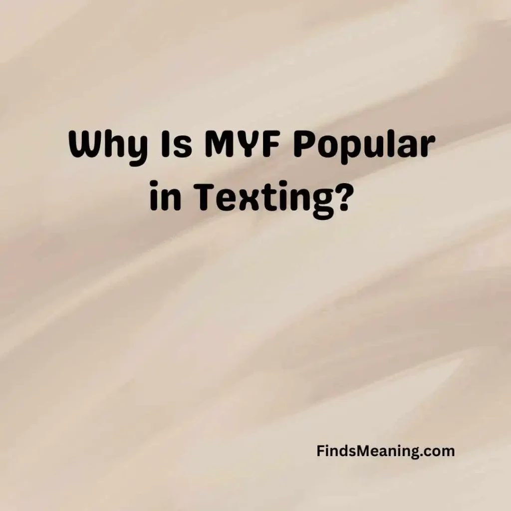 Why Is MYF Popular in Texting