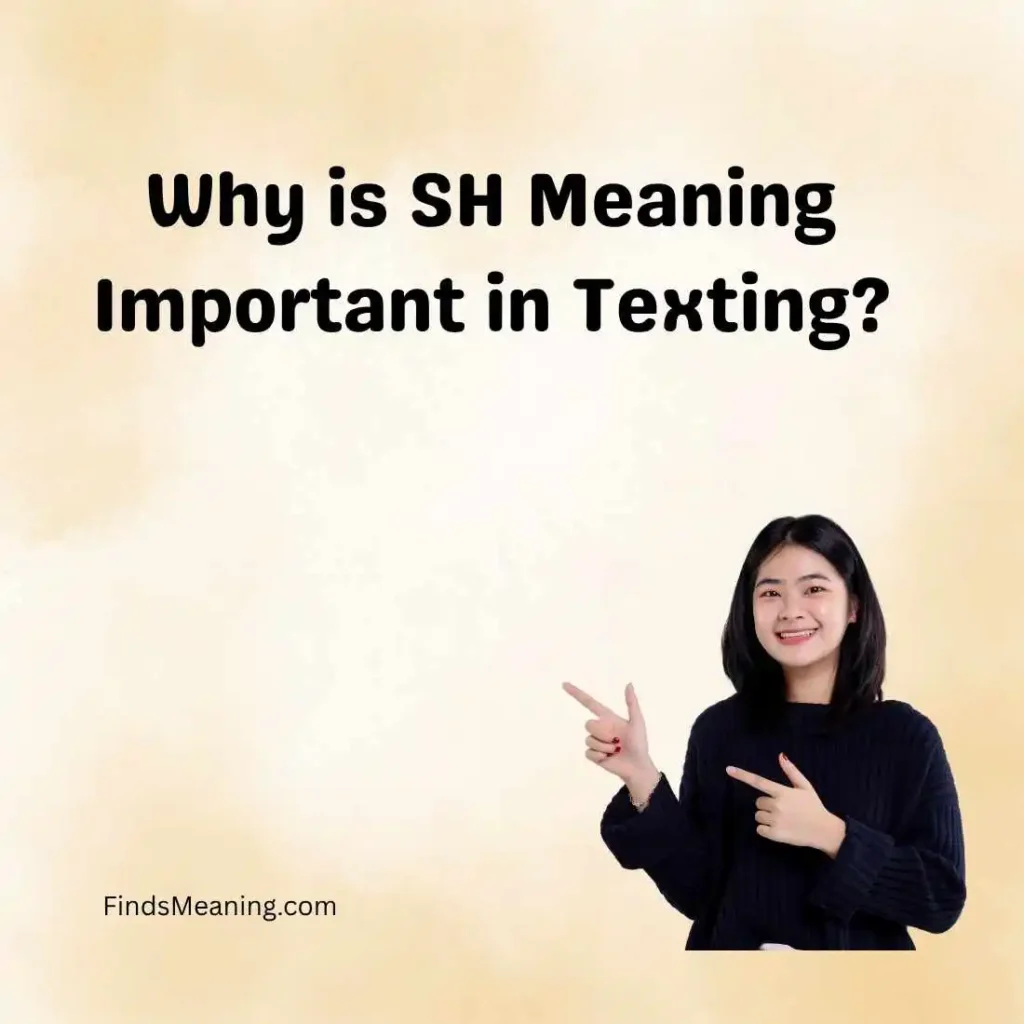 Why is SH Meaning Important in Texting