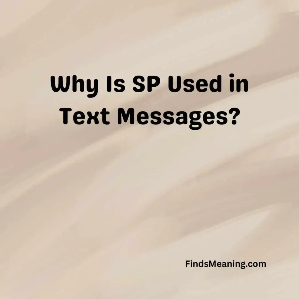 Why Is SP Used in Text Messages