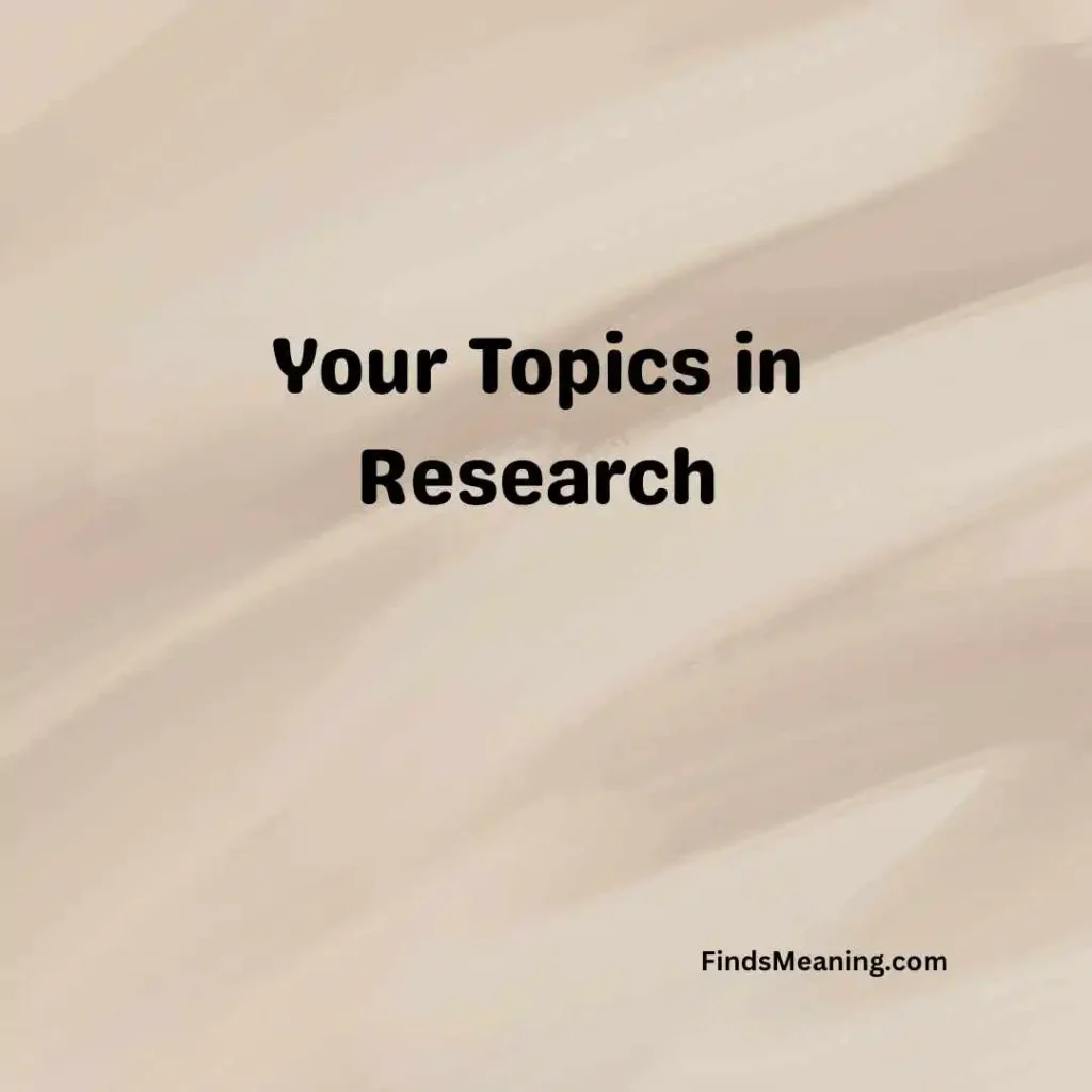 Your Topics in Research