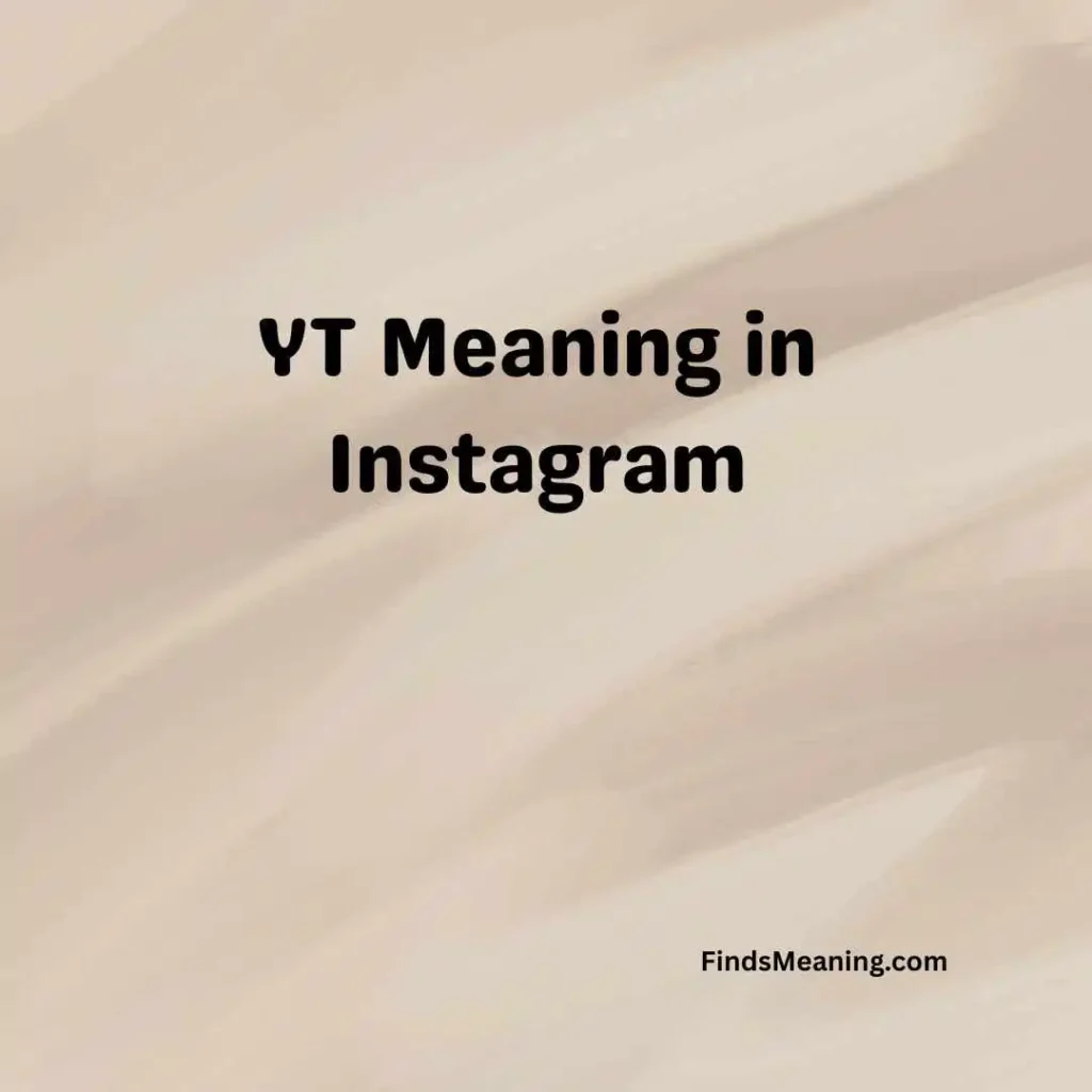 YT Meaning in Instagram