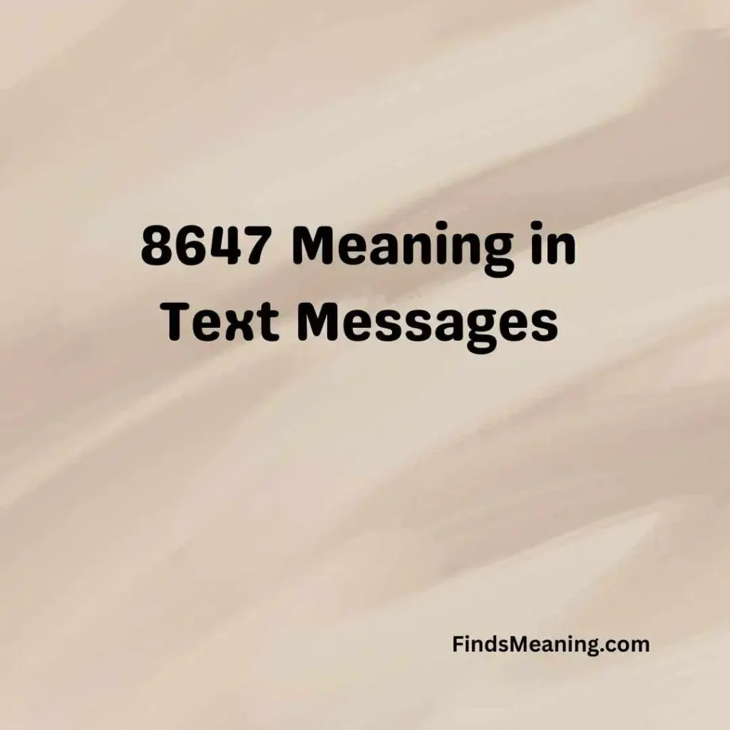 8647 Meaning in Text Messages