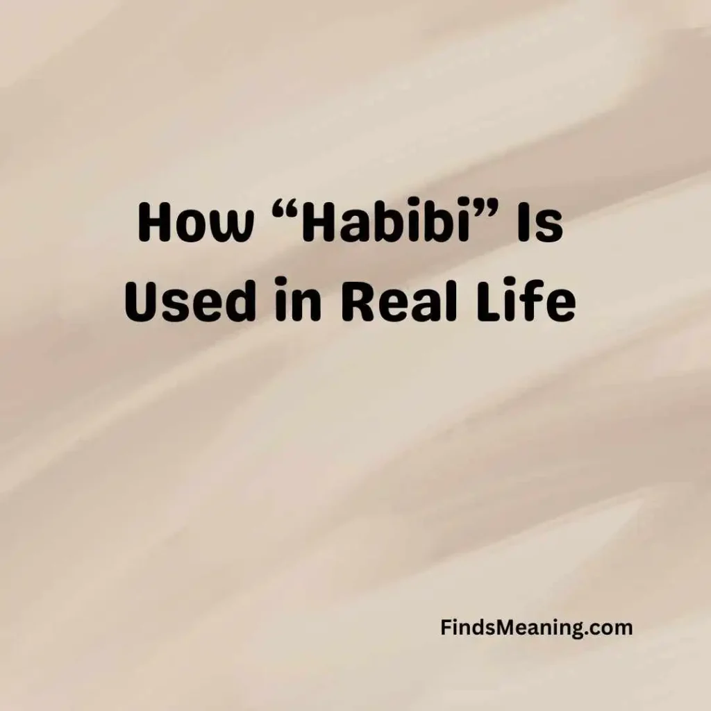 How “Habibi” Is Used in Real Life