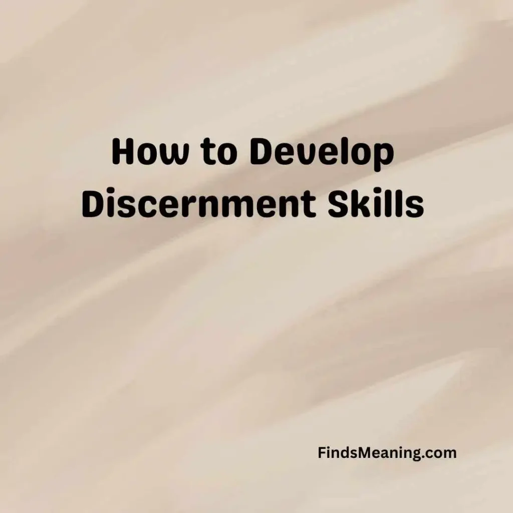 How to Develop Discernment Skills