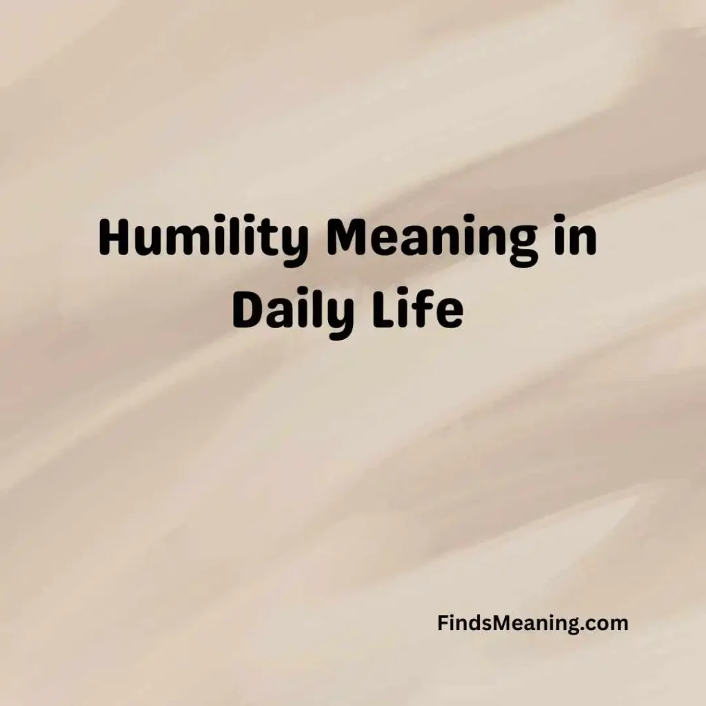 Humility Meaning in Daily Life